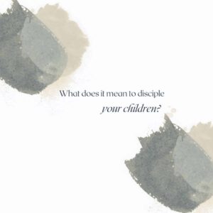 What it really means to disciple your children image with green splotch