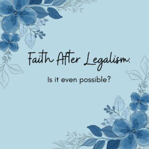 Faith after Legalism
